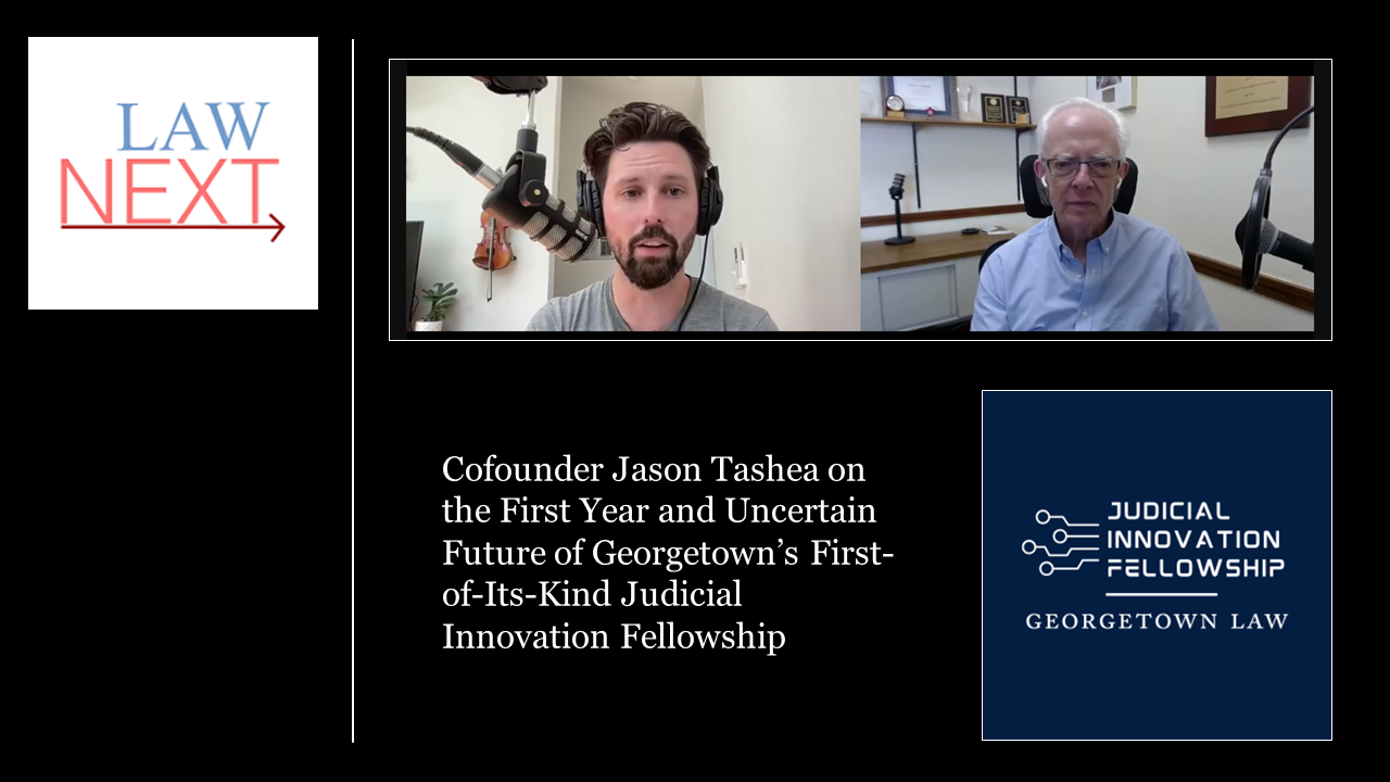 On LawNext: Cofounder Jason Tashea on the First Year and Uncertain Future of Georgetown’s First-of-Its-Kind Judicial Innovation Fellowship