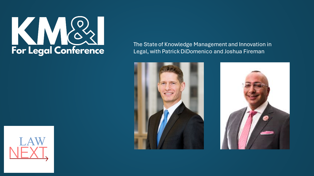 The State of Knowledge Management and Innovation in Legal, with Patrick DiDomenico and Joshua Fireman