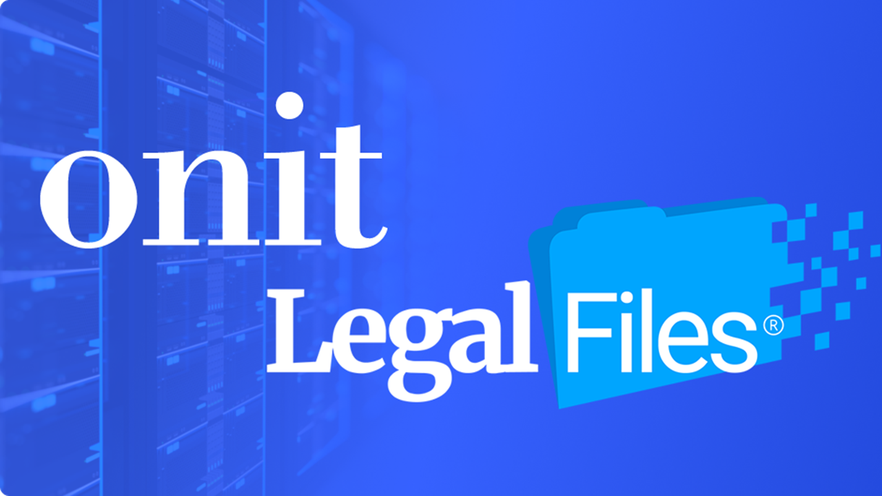 Onit Acquires Legal Files, A Provider Of Case and Matter Management Software